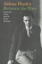 book cover of Between the wars : essays and letters by Олдус Хаксли