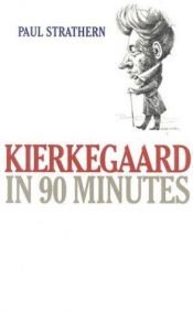 book cover of Kierkegaard in 90 Minutes by Paul Strathern