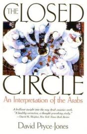 book cover of The Closed Circle: An Interpretation of the Arabs by David Pryce-Jones