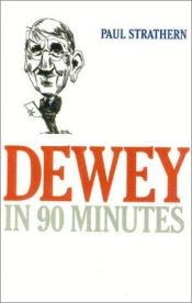 book cover of Dewey in 90 Minutes by Paul Strathern