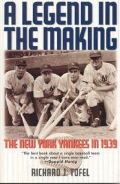 book cover of A Legend in the Making: The New York Yankees in 1939 by Richard Tofel