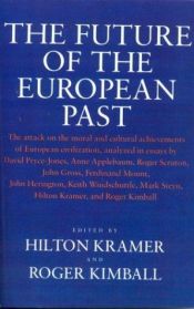 book cover of Future of the European Past by Hilton Kramer