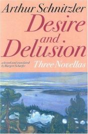 book cover of Desire and Delusion: Three Novellas by Артур Шницлер