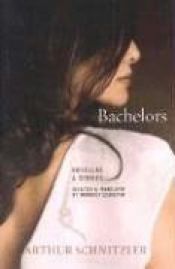 book cover of Bachelors: Novellas and Stories by Артур Шницлер