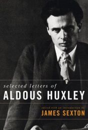 book cover of Aldous Huxley : selected letters by Oldess Hakslijs