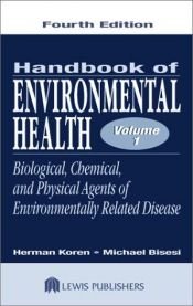 book cover of Handbook of Environmental Health, Fourth Edition, Volume I: Biological, Chemical, and Physical Agents of Environmentall by Herman Koren