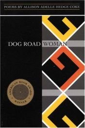 book cover of Dog road woman by Allison Adelle Hedge Coke