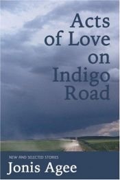 book cover of Acts of love on Indigo Road by Jonis Agee