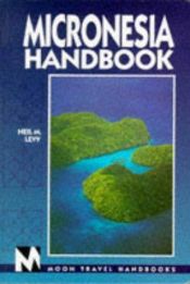 book cover of Micronesia Handbook (Micronesia Handbook, 4th ed) by Neil Levy