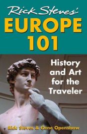 book cover of Rick Steves' Europe 101: History and Art for the Traveler (Rick Steves) by Rick Steves