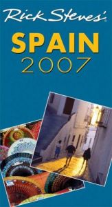 book cover of Rick Steves' Spain 2007 (Rick Steves) by Rick Steves