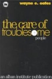 book cover of The care of troublesome people by Wayne Edward Oates