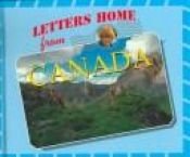 book cover of Letters Home From - Canada (Letters Home From) by Marcia S. Gresko