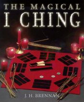 book cover of The Magical I Ching by Herbie Brennan
