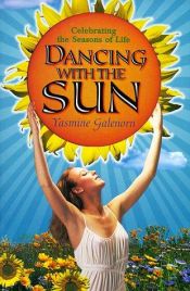 book cover of Dancing with the sun : celebrating the seasons of life by Yasmine Galenorn