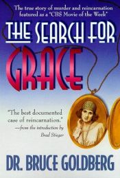 book cover of Search For Grace: The True Story of Murder & Reincarnation by Bruce Goldberg