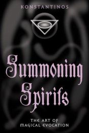 book cover of Summoning Spirits: The Art of Magical Evocation (Llewellyn's Practical Magick) by Konstantinos