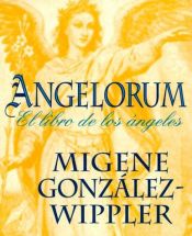 book cover of Angelorum: el libro de los ángeles by Migene González-Wippler