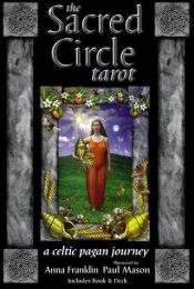 book cover of Sacred Circle Tarot: A Celtic Pagan Journey with Cards [boxed set] by Anna Franklin