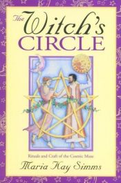 book cover of The Witch's Circle: Rituals and Craft of the Cosmic Muse by Maria Kay Simms