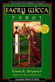 book cover of Faery Wicca Tarot Kit: Ancient Faery Tradition of Ireland by Kisma Stepanich