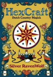 book cover of HexCraft: Dutch Country Magick (Llewellyn's Practical Magick Series) by Silver RavenWolf