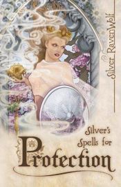 book cover of Silver's spells for protection by Silver RavenWolf