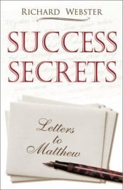 book cover of Success Secrets: Letters to Matthew by Richard Webster