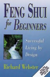 book cover of Feng Shui For Beginners: Successful Living by Design by Richard Webster