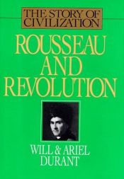 book cover of Rousseau and Revolution (Story of Civilization Vol 10) by ویل دورانت