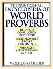 book cover of The Prentice-Hall Encyclopedia of World Proverbs by Wolfgang Mieder