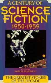 book cover of A Century of Science Fiction 1950-1959 by Ρόμπερτ Σίλβερμπεργκ