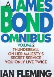 book cover of James Bond Omnibus, Volume 2: Thunderball, On Her Majesty's Secret Service, You Only Live Twice by איאן פלמינג