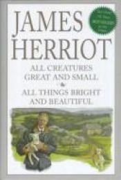 book cover of All Creatures Great and Small and All Things Bright and Beautiful by James Herriot