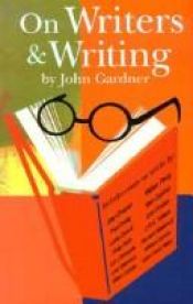 book cover of On writers and writing by John Gardner