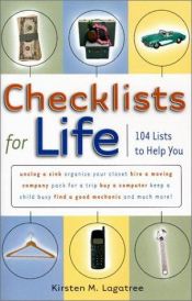 book cover of Checklists for Life : 104 Lists to Help You by Kirsten Lagatree