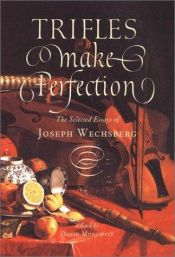 book cover of Trifles Make Perfection: The Selected Essays of Joseph Wechsberg by Joseph Wechsberg