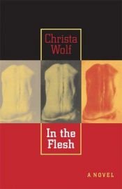 book cover of In the flesh by Christa Wolfová