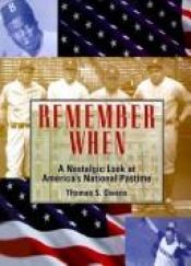 book cover of Remember when : a nostalgic look at America's national pastime by Thomas S. Owens