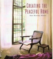 book cover of Creating the Peaceful Home by Ann Rooney Heuer