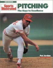 book cover of Pitching, Revised Edition: The Keys to Excellence (Sports Illustrated Winner's Circle Books) by Pat Jordan