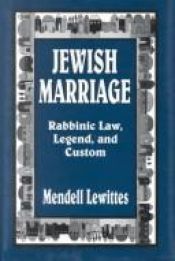 book cover of Jewish Marriage: Rabbinic Law, Legend, and Custom by Mendell Lewittes