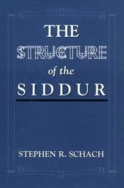 book cover of The structure of the Siddur by Stephen R. Schach