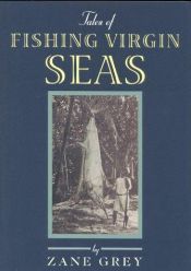 book cover of Tales of fishing virgin seas by Zane Grey