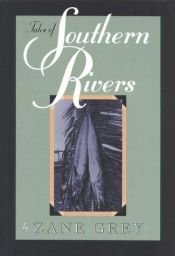 book cover of Tales of Southern Rivers by Zane Grey