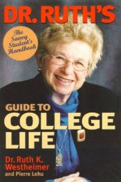 book cover of Dr. Ruth's guide to college life : the savvy student's handbook by Ruth Westheimer