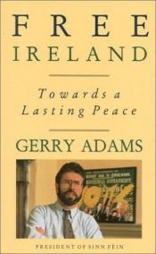 book cover of Free Ireland: Towards a Lasting Peace by Gerry Adams