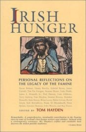 book cover of Irish Hunger: Personal Reflections on the Legacy of the Famine by Tom Hayden