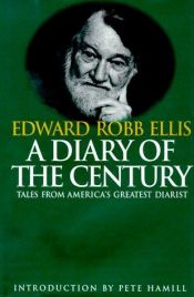 book cover of A Diary of the Century: Tales by America's Greatest Diarist by Edward Robb Ellis