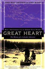 book cover of Great Heart: The History of a Labrador Adventure by James West Davidson